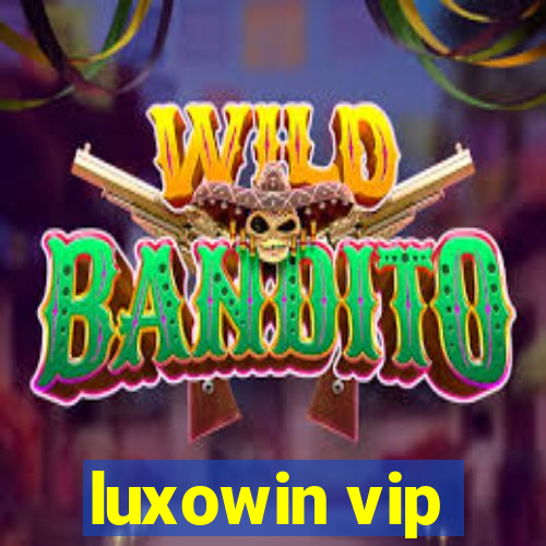 luxowin vip